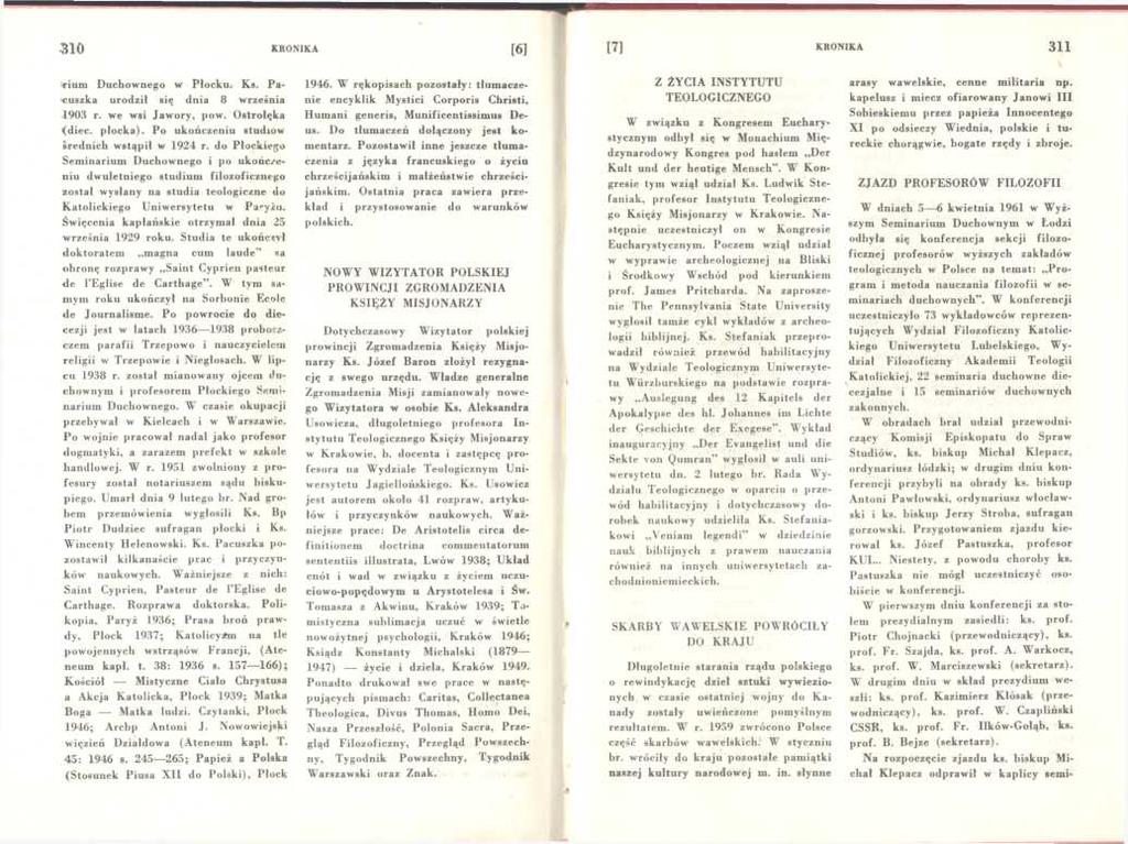 310 K RO NIK A [6] [7] K RO N IK A 311 rium Duchownego w Płocku. Ks. Pa- cuszka urodził się dnia 8 września 1903 r. we wsi Jawory, pow. Ostrołęka *(diec. płocka).