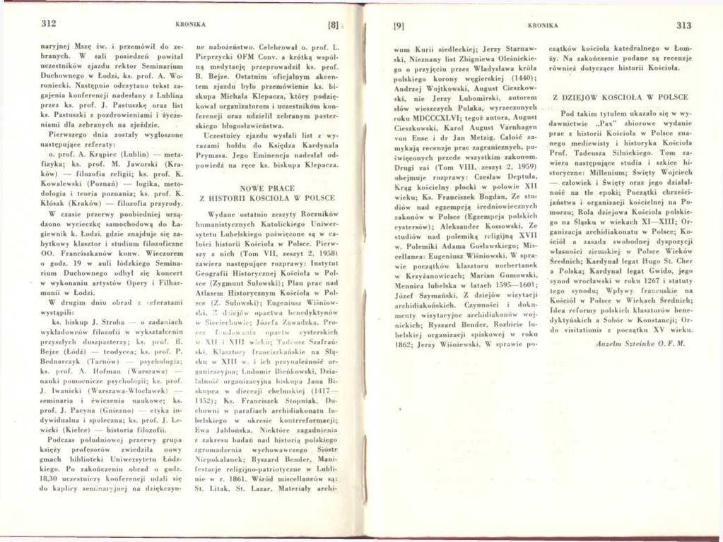 312 K RO NIK A [8] [9] KRO NIK A 313 naryjnej Mszę św. i przemówił do zebranych. W sali posiedzeń powitał uczestników zjazdu rektor Seminarium Duchownego w Łodzi, ks. prof. A. Wo- roniecki.