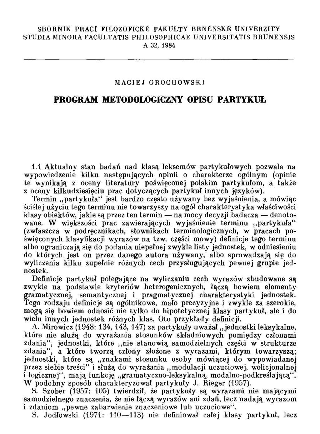 SBORNIK PRĄCI FILOZOFICKE FAKULTY BRNENSKE UNIVERZITY STUDIA MINORA FACULTATIS PHILOSOPHICAE UNIVERSITATIS BRUNENSIS A 32, 1984 MACIEJ GROCHOWSKI PROGRAM METODOLOGICZNY OPISU PARTYKUŁ 1.