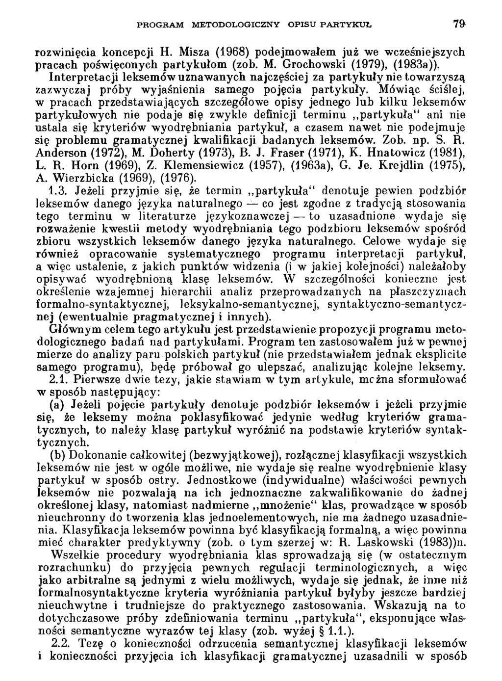 PROGRAM METODOLOGICZNY OPISU PARTYKUŁ 79 rozwinięcia koncepcji H. Misza (1968) podejmowałem już we wcześniejszych pracach poświęconych partykułom (zob. M. Grochowski (1979), (1983a)).
