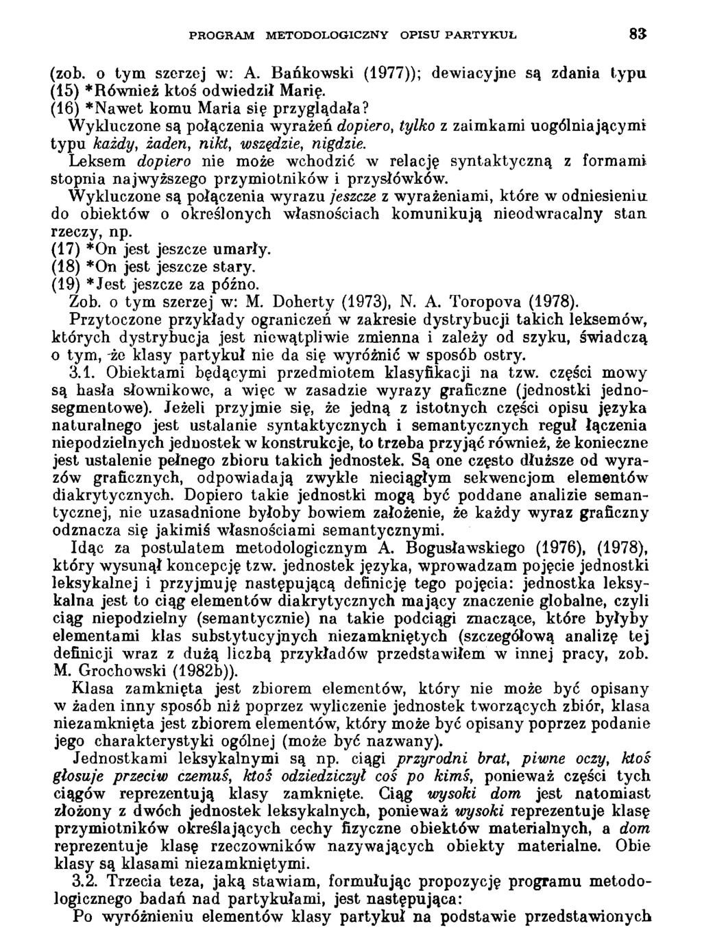 PROGRAM METODOLOGICZNY OPISU PARTYKUŁ 83 (zob. o tym szerzej w: A. Bańkowski (1977)); dewiacyjne są zdania typu (15) * Również ktoś odwiedził Marię. (16) *Nawet komu Maria się przyglądała?