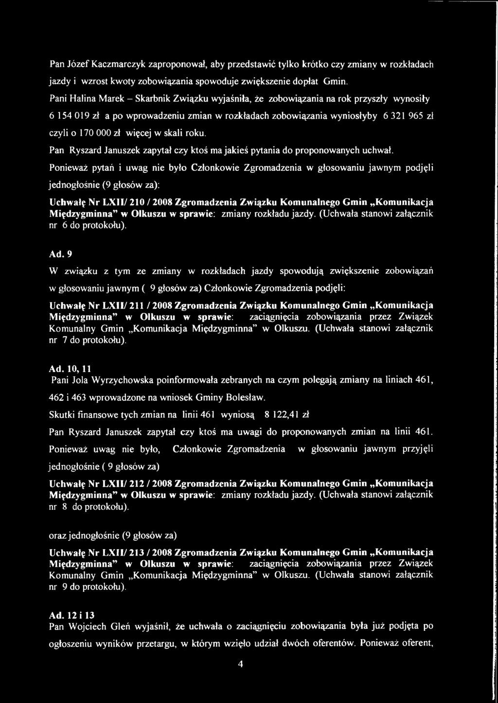 więcej w skali roku. Pan Ryszard Januszek zapytał czy ktoś ma jakieś pytania do proponowanych uchwał.