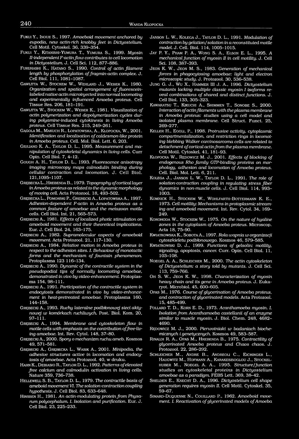 Control of actin filament length by phosphorylation of fragmin-actin complex. J. Cell Biol. I l l, 1081-1087. G aw litta W., Stockem W., W eh land J., W e b e r K., 1980.