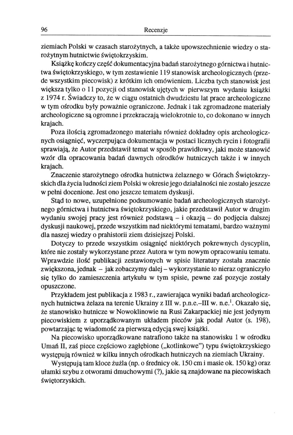 96 Recenzje ziemiach Polski w czasach starożytnych, a także upowszechnienie wiedzy o starożytnym hutnictwie świętokrzyskim.