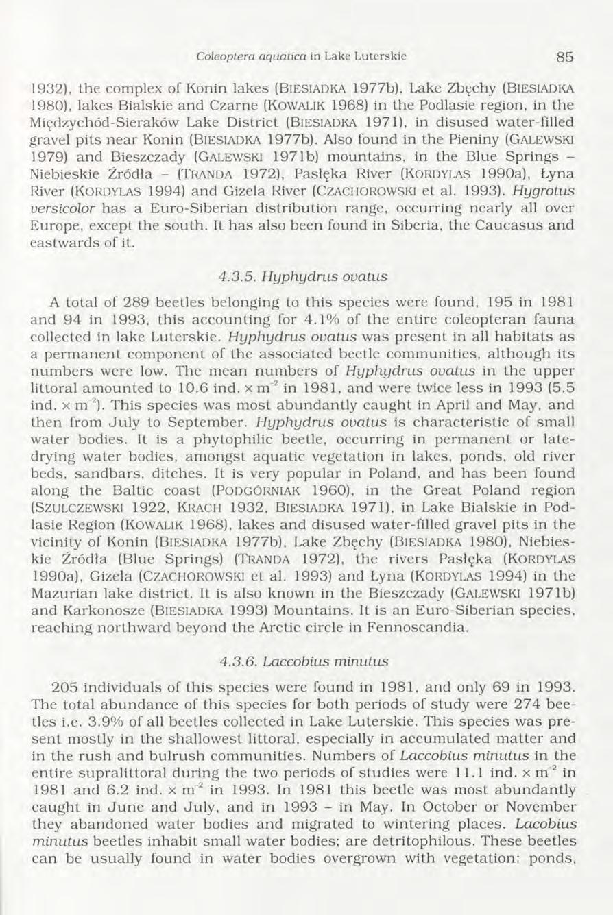Coleoptera aquatica in Lake L uterskie 85 1932), the complex of Konin lakes ( B ie s ia d k a 1977b), Lake Zbęchy ( B ie s ia d k a 1980), lakes Bialskie and Czarne ( K o w a lik 1968) in the