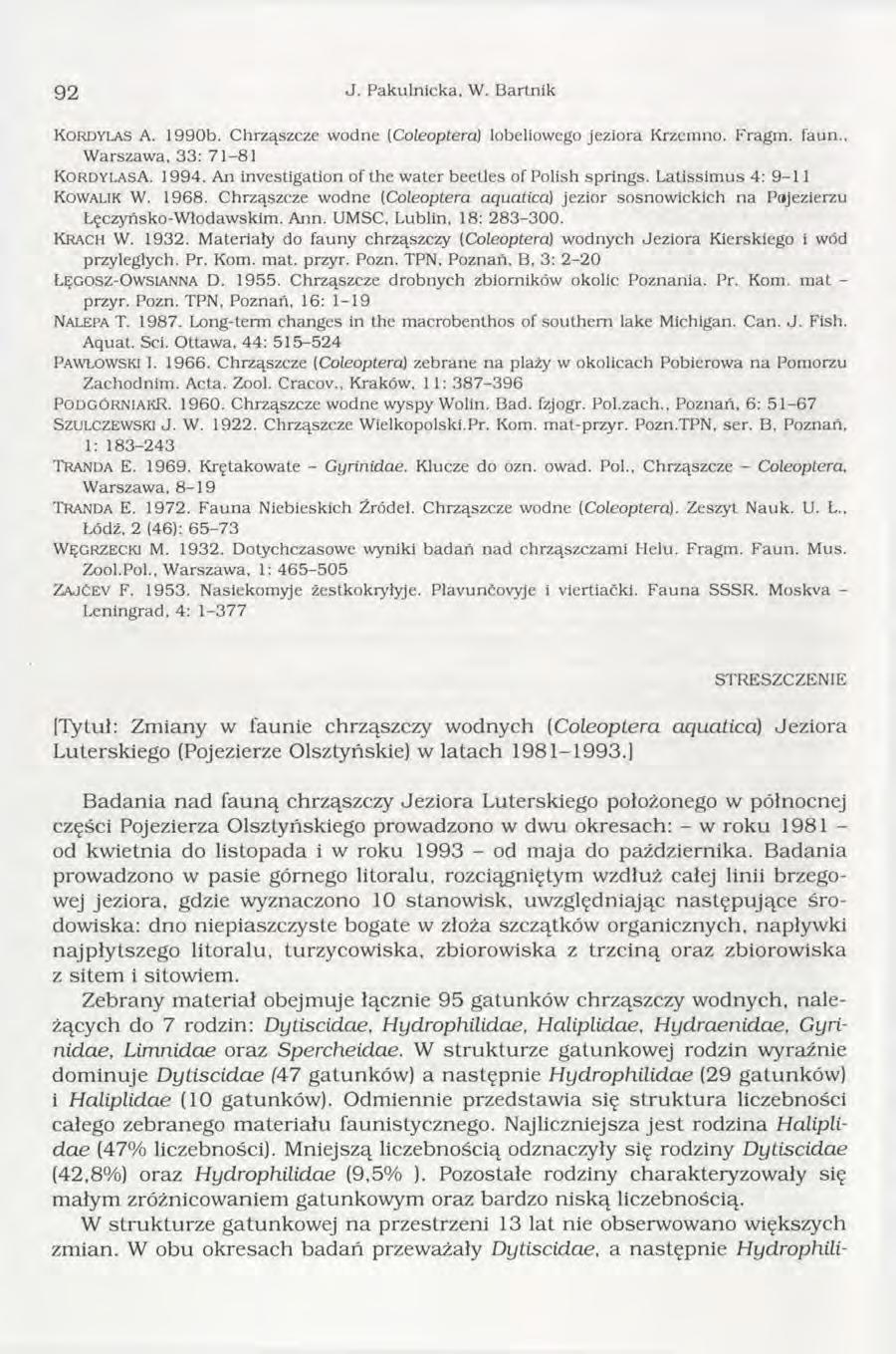 92 J. Pakulnicka, W. B artnik Kordylas A. 1990b. C hrząszcze w odne (Coleoptera) lobeliowego jeziora Krzemno. Fragm. faun.. W arszawa, 33: 71-81 Ko r d y l a sa. 1994.