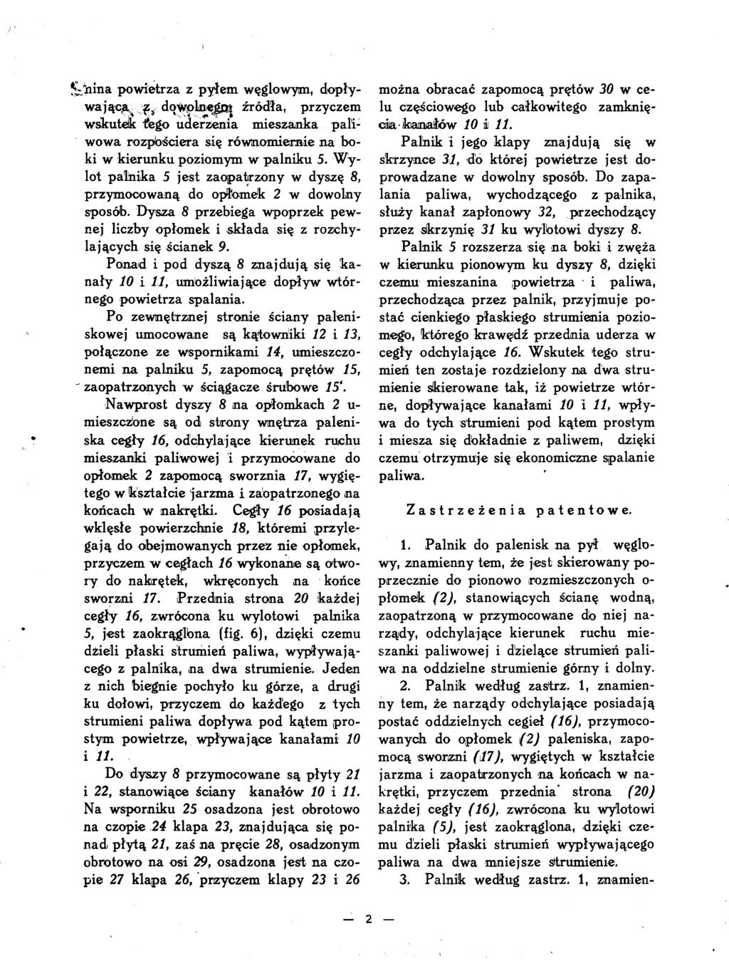 Js-iriina powietrza z pyłem węglowymi, dopły wająca ^5 dowolnego:! źródła, przyczem wskutek tfego uderzenia mieszanka pali wowa rozpbściera się równomiernie na bo ki w kierunku poziomym w palniku 5.
