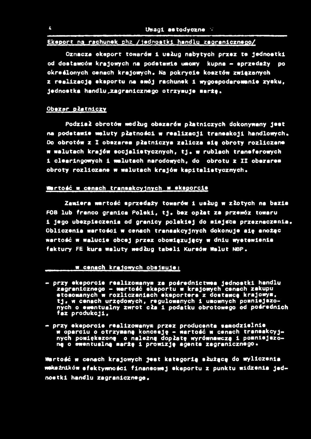 Obszar płatniczy Podział obrotów według obazarów płatniczych dokonywany Jest na podetawle waluty płatności w realizacji transakojl handlowych.