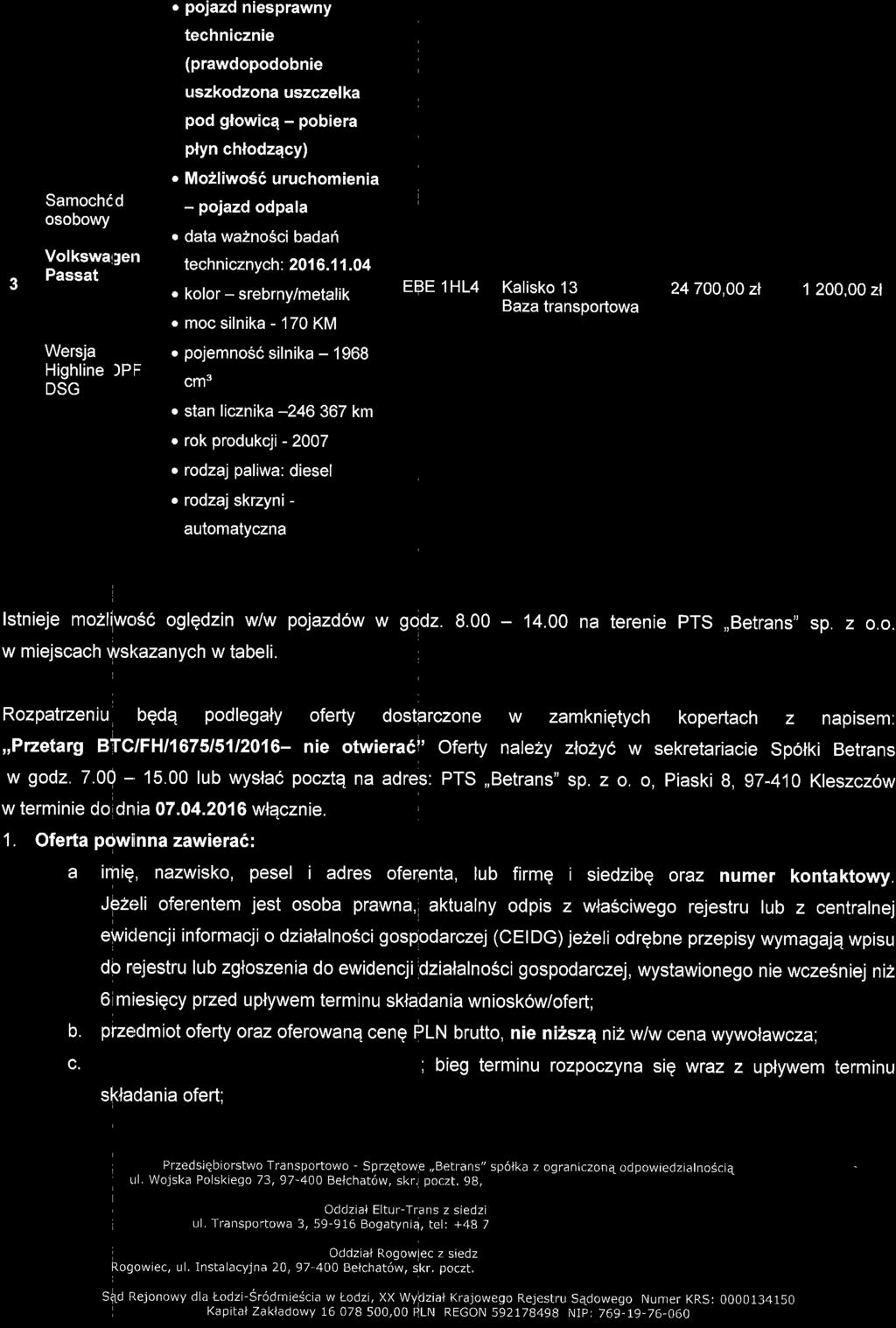 o pojazd niesprawny w technicznie (prawdopodobnie uszkodzona uszczelka pod glowicq - pobiera plyn chlodzqcy) 3 Samochi osobowy Volkswal Passat Wersja Highline DSG d Jen )PF o Mo2liwo56 uruchomienia -