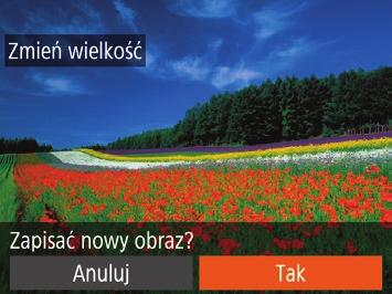 4 Edytowanie zdjęć można edytować (= 0= 04), tylko gdy na karcie pamięci jest wystarczająco dużo wolnego miejsca. Zdjęcie zostanie zapisane w nowym pliku. Wyświetl nowe zdjęcie.