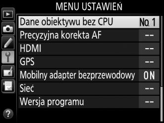 Aparat może przechowywać dane dla maksymalnie dziewięciu obiektywów bez procesora. Aby wprowadzić lub zmienić dane dla obiektywu bez procesora: 1 Wybierz Dane obiektywu bez CPU.