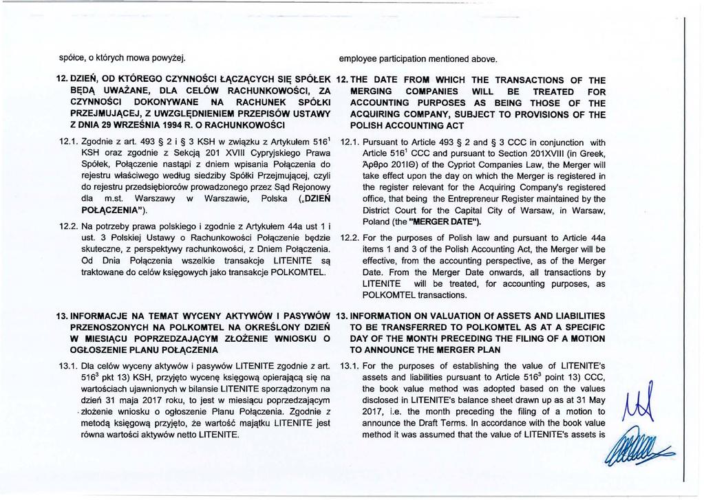 spółce, o których mowa powyżej. employee participation mentioned above. 12. DZIEŃ, OD KTÓREGO CZYNNOŚCI ŁĄCZĄCYCH SIĘ SPÓŁEK 12.