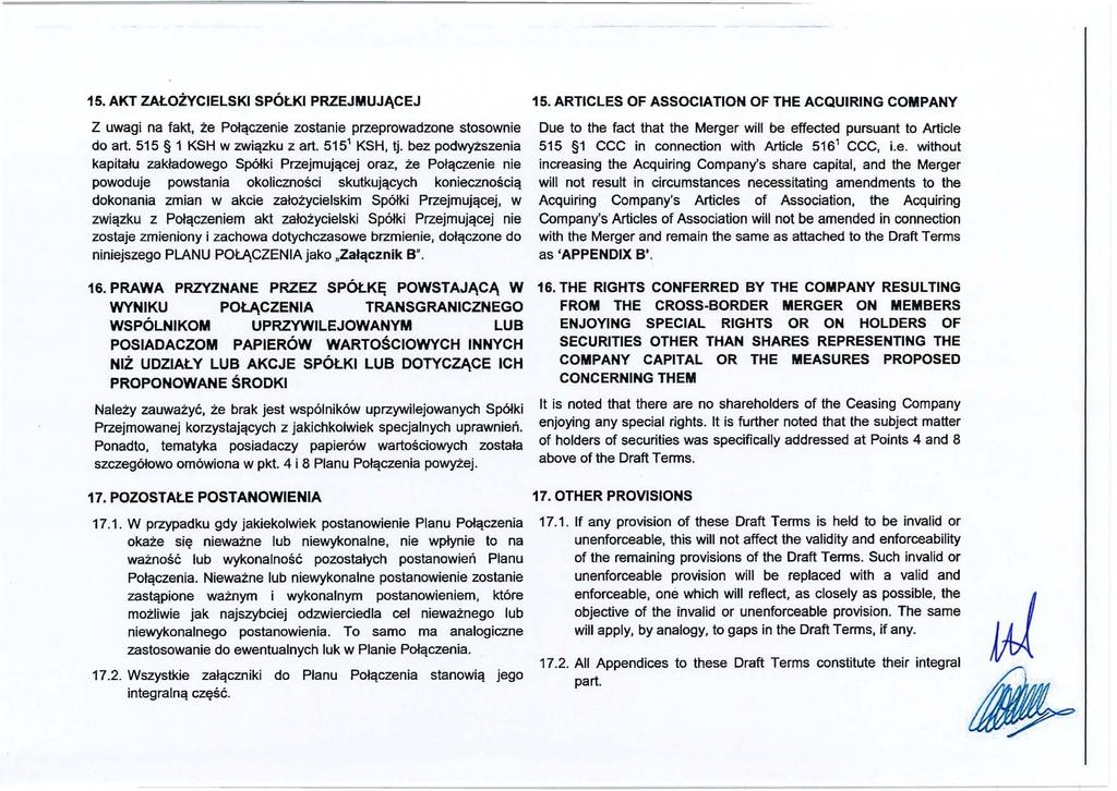 15. AKT ZAŁOŻYCIELSKI SPÓŁKI PRZEJMUJĄCEJ Z uwagi na fakt, że Połączenie zostanie przeprowadzone stosownie do art. 515 1 KSH w związku z art. 515 1 KSH, tj.
