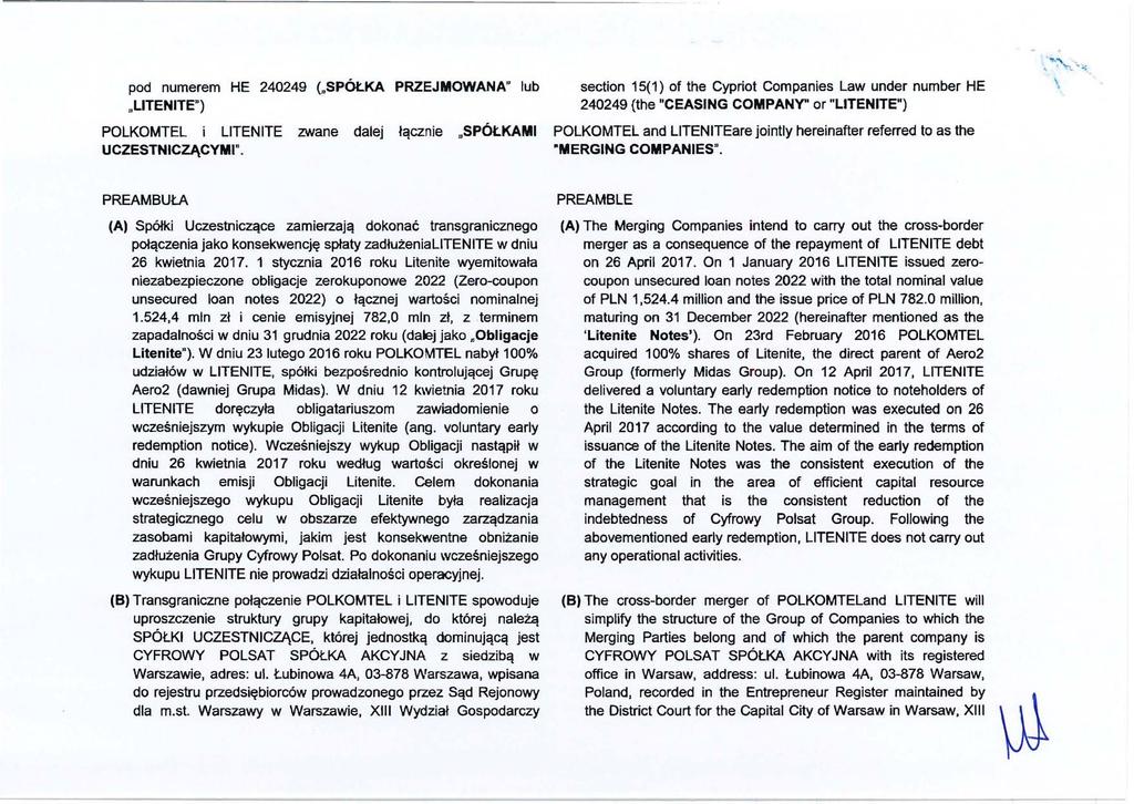 pod numerem HE 240249 (»SPÓŁKA PRZEJMOWANA" lub "LITENITE") POLKOMTEL i L1TENITE zwane dalej łącznie "SPÓŁKAMI UCZESTNICZĄCYMI".