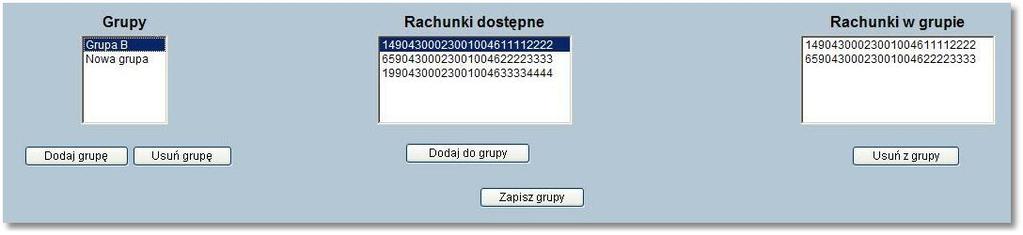 Rozdział 15 Konfiguracja 15.5. Grupy rachunków Aby prezentować informacje o kilku rachunkach w sposób syntetyczny można utworzyć grupę o dowolnej nazwie i przypisać jeden lub więcej rachunków do takiej grupy.