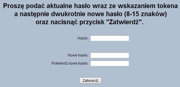 Rozdział 17 Hasła W przypadku metody logowania: Logowanie tokenem RSA: W celu zmiany hasła zgodnie z instrukcją (jak na ekranach powyżej) należy wprowadzić aktualnie obowiązujące hasło/hasło ze