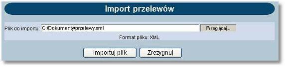 Rozdział 11 Przelewy Używając przycisku [Przeglądaj] należy wskazać lokalizację i nazwę pliku do importu Uruchomić import przyciskiem [Importuj plik] lub Wycofać się z wczytywania wybranego pliku -