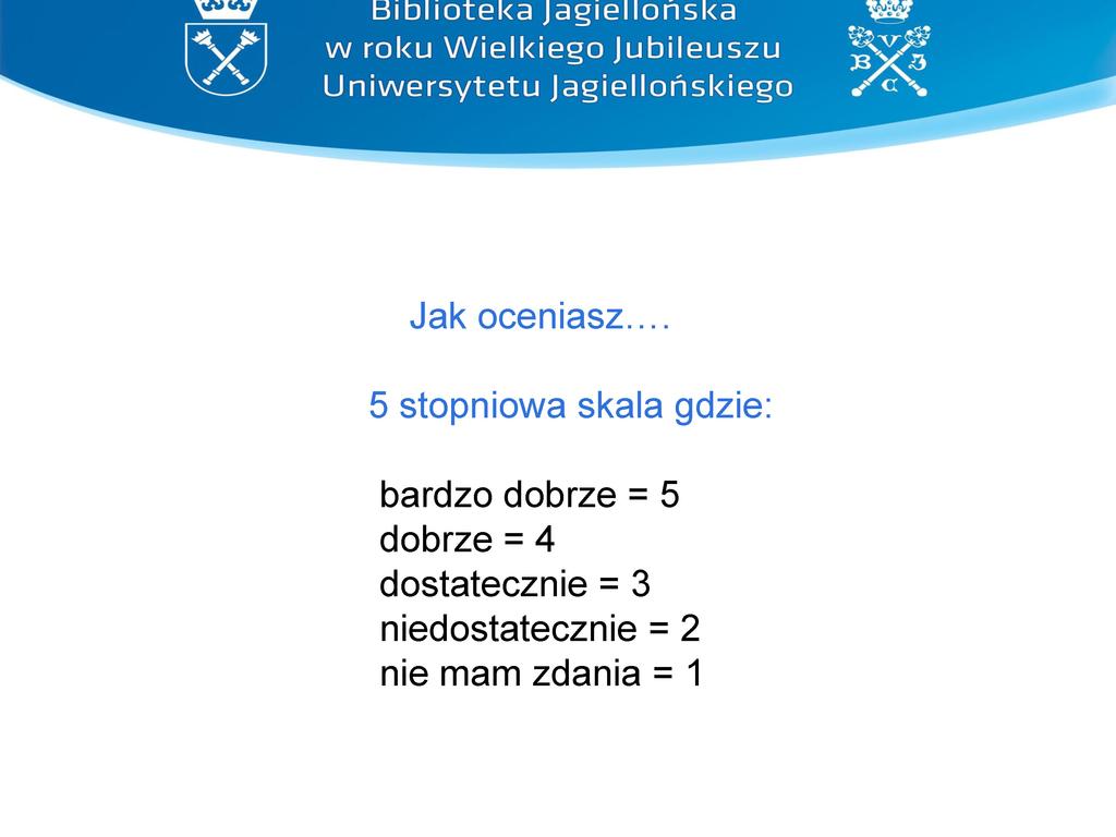 Biblioteka Jagiellońska w roku Wielkiego Jubileuszu Uniwersytetu Jagiellońskiego Jak oceniasz.