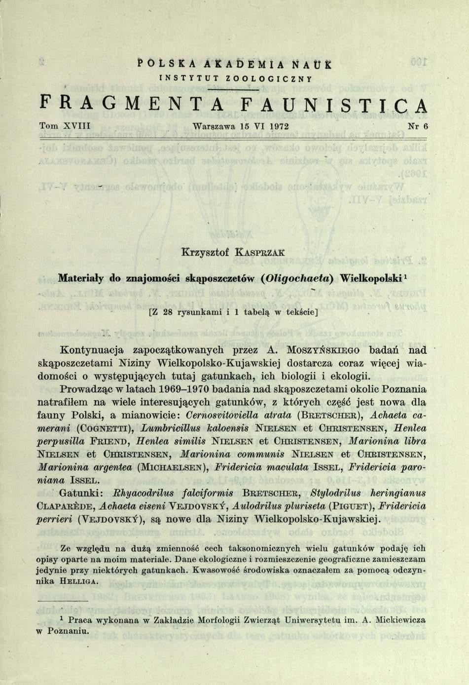 POLSKA AKADEMIA NAUK INSTYTUT ZOOLOGICZNY FRAGMENTA FAUNISTICA Tom X V III W arszawa 15 VI 1972 Nr 6 Krzysztof K a s p r z a k Materiały do znajom ości skąposzczetów ( O lig o c h a e ta ) W