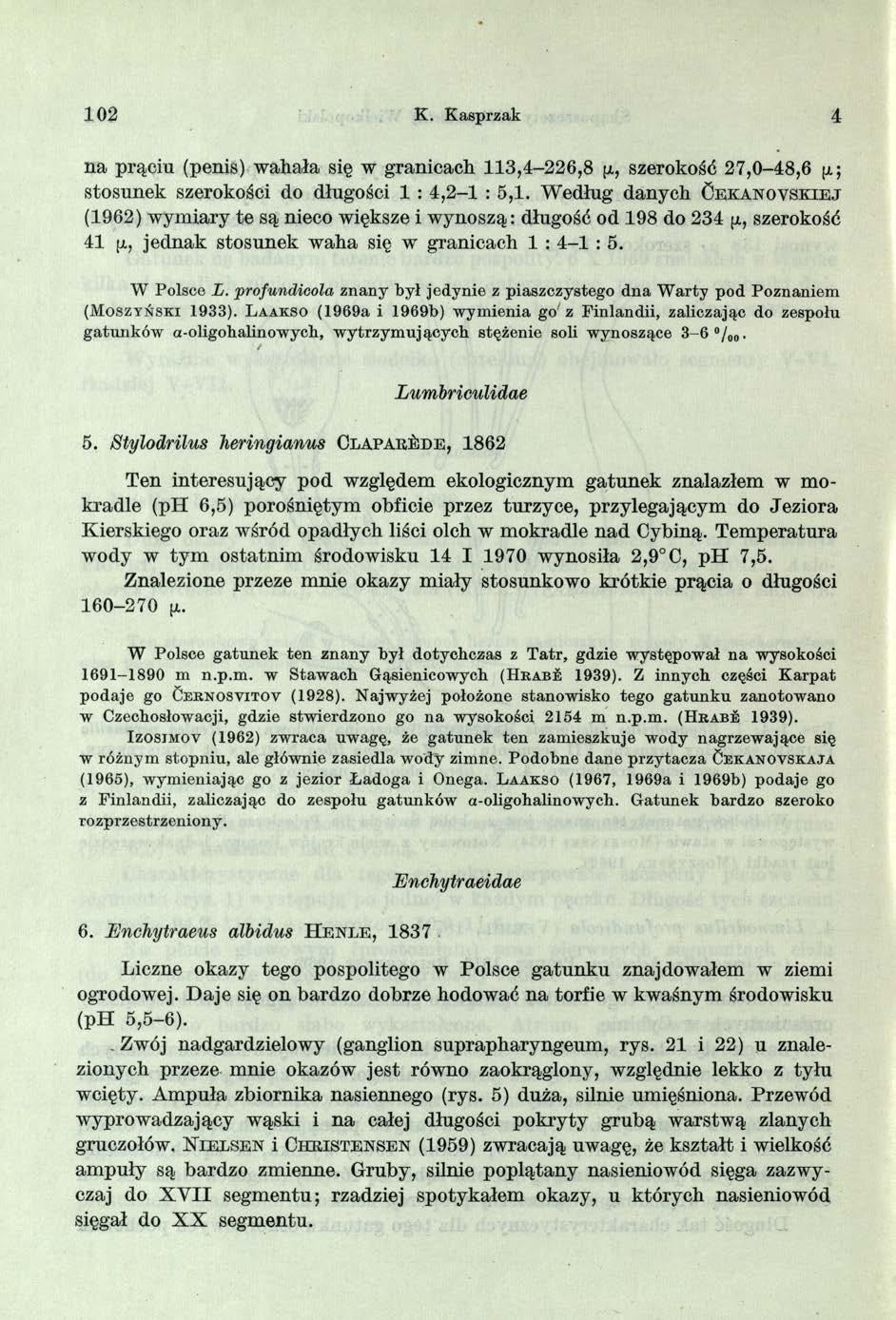 102 K. Kasprzak 4 na prąciu (penis) wahała się w granicach 113,4-226,8 p., szerokość 27,0-48,6 g; stosunek szerokości do długości 1 : 4,2-1 : 5,1.