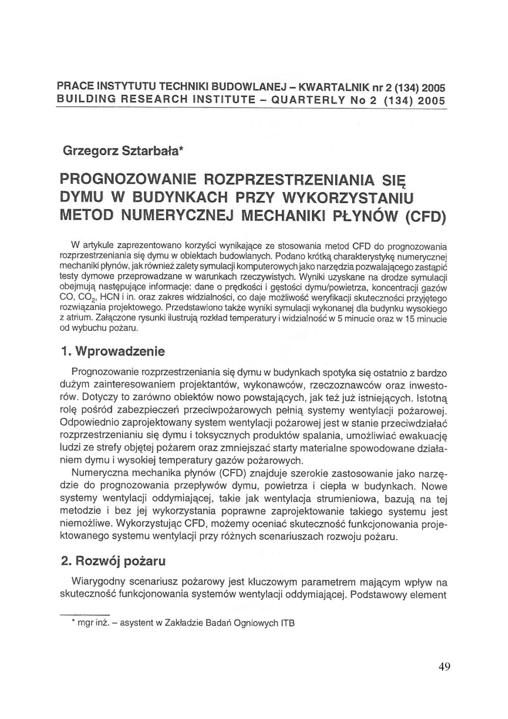 PRACE INSTYTUTU TECHNIKI BUDOWLANEJ - KWARTALNIK nr 2 (134) 2005 BUILDING RESEARCH INSTITUTE - QUARTERLY No 2 (134} 2005 Grzegorz Sztarbała* PROGNOZOWANIE ROZPRZESTRZENIANIA SIĘ DYMU W BUDYNKACH PRZY