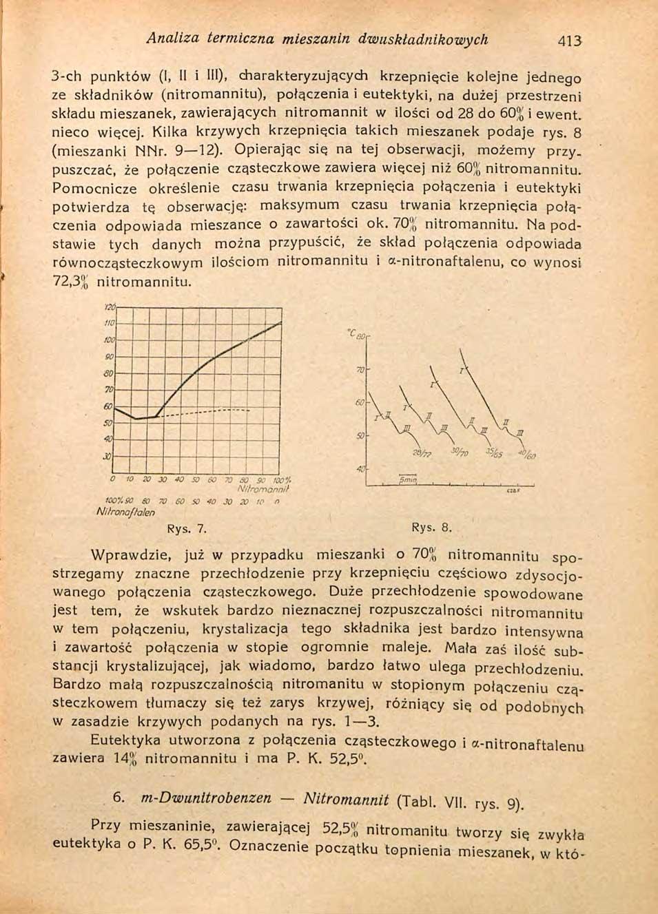 Analiza termiczna mieszanin dwuskładnikowych 413 3-ch punktów (I, II i III), charakteryzujących krzepnięcie kolejne jednego ze składników (nitromannitu), połączenia i eutektyki, na dużej przestrzeni
