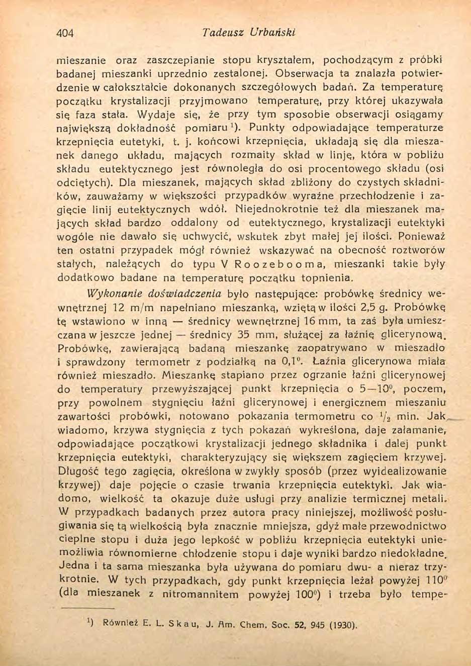 404 Tadeusz Urbański mieszanie oraz zaszczepianie stopu kryształem, pochodzącym z próbki badanej mieszanki uprzednio zestalonej.