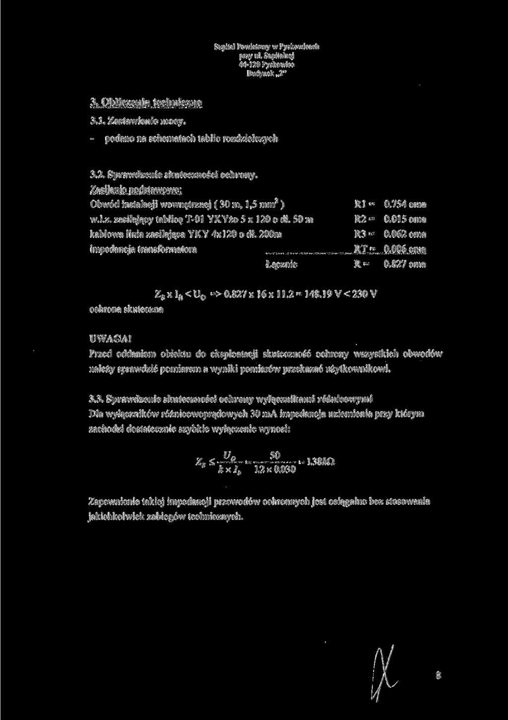 Budynek 2" 3. Obliczenia techniczne 3.1. Zestawienie mocy. podano na schematach tablic rozdzielczych 3.2. Sprawdzenie skuteczności ochrony.