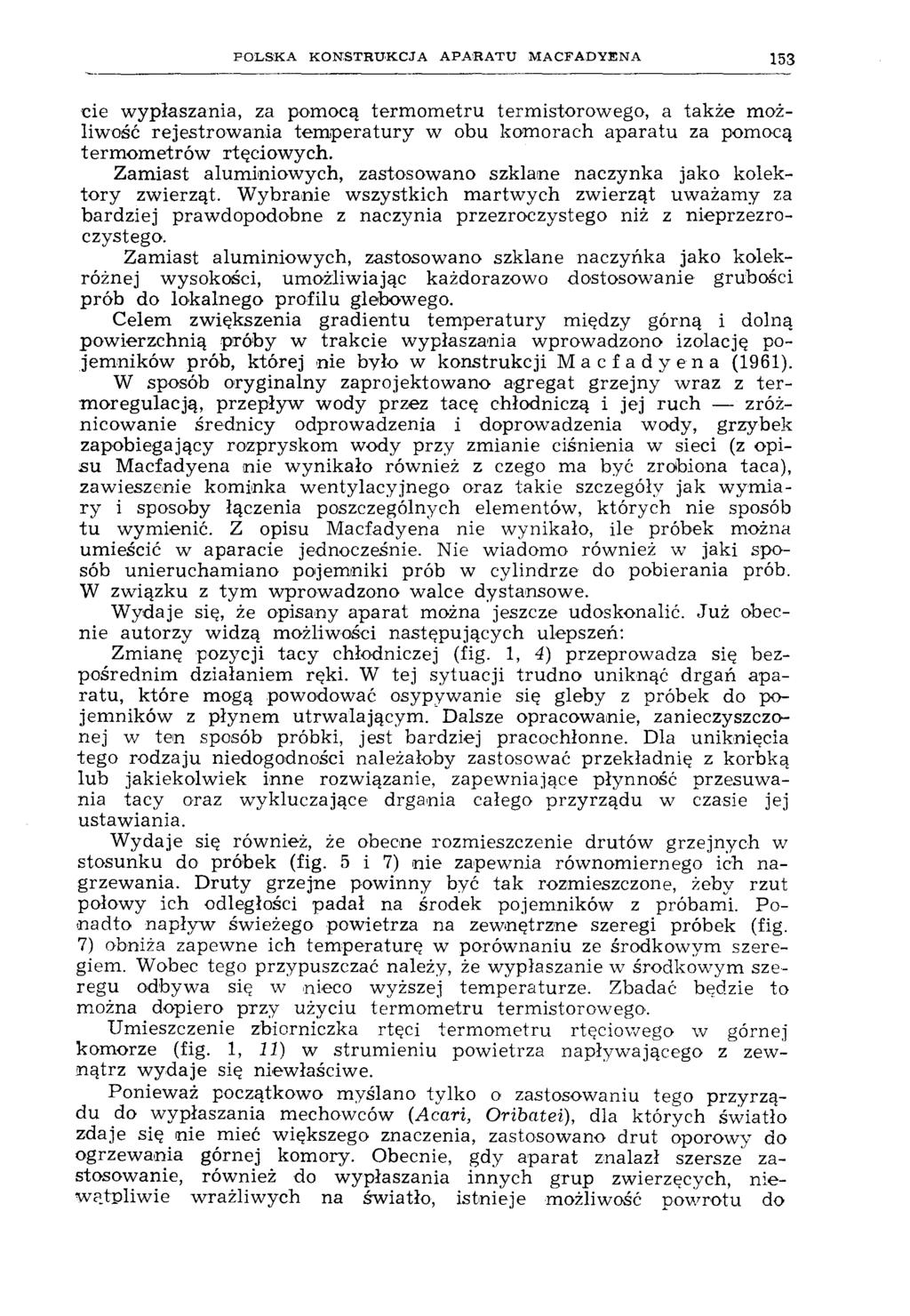 POLSKA KONSTRUKCJA APA:RATU MACFADYENA 153 de wyplaszania, za pomoca termometru termistorowego, a takze mozliwosc rejestrowania temperatury w obu komorach aparatu za pomoca termometrów rteciowych.