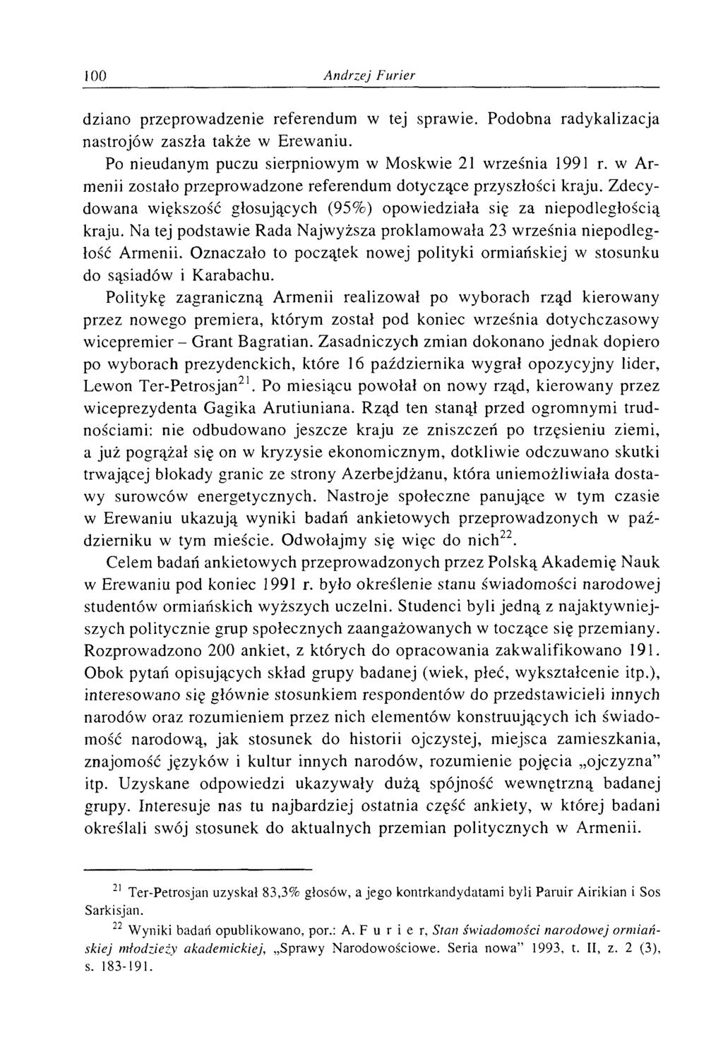 dziano przeprowadzenie referendum w tej sprawie. Podobna radykalizacja nastrojów zaszła także w Erewaniu. Po nieudanym puczu sierpniowym w Moskwie 21 września 1991 r.