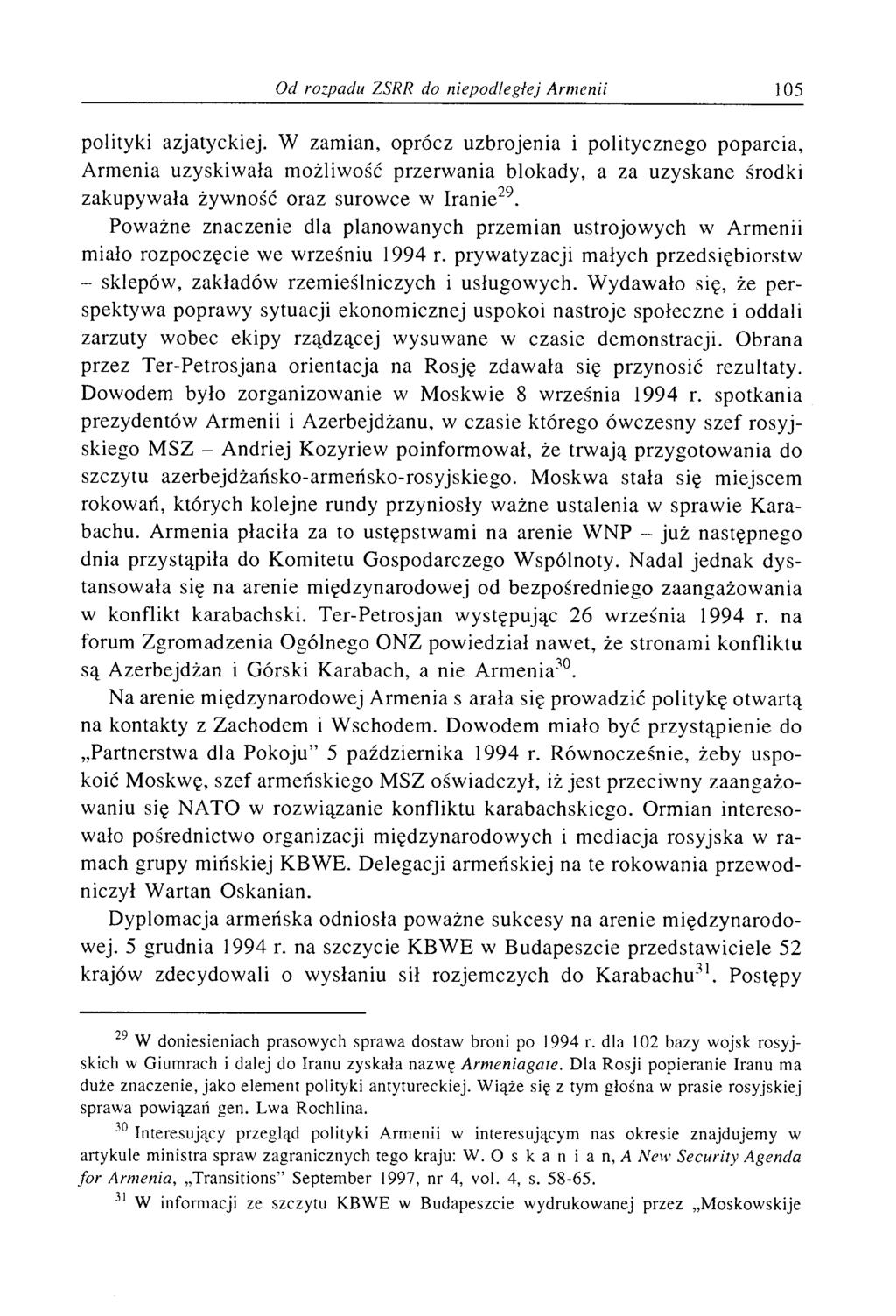 polityki azjatyckiej. W zamian, oprócz uzbrojenia i politycznego poparcia, Armenia uzyskiwała możliwość przerwania blokady, a za uzyskane środki zakupywała żywność oraz surowce w Iranie29.