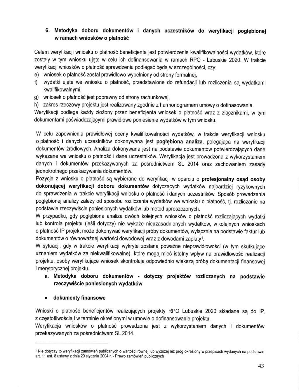 6. Metodyka doboru dokumentow i danych uczestnikow do weryfikacji pogt$bionej w ramach wnioskow o ptatnosc Celem weryfikacji wniosku o piatnosc beneficjenta jest potwierdzenie kwalifikowalnosci
