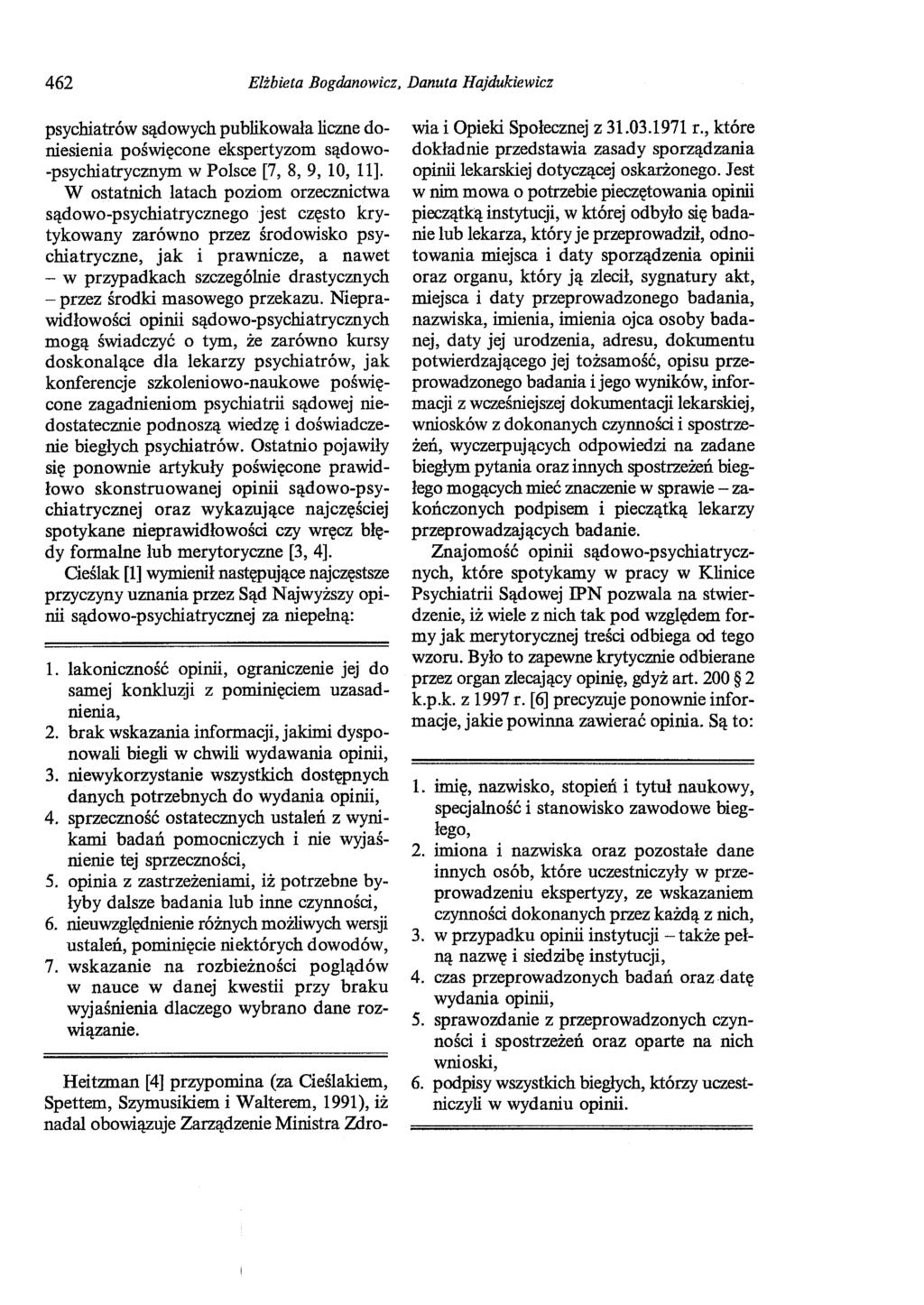 462 Elżbieta Bogdllnowicz, Danuta Hajdukiewicz psychiatrów sądowych publikowała liczne doniesienia poświęcone ekspertyzom sądowo -psychiatrycznym w Polsce [7, 8, 9, 10, 11].