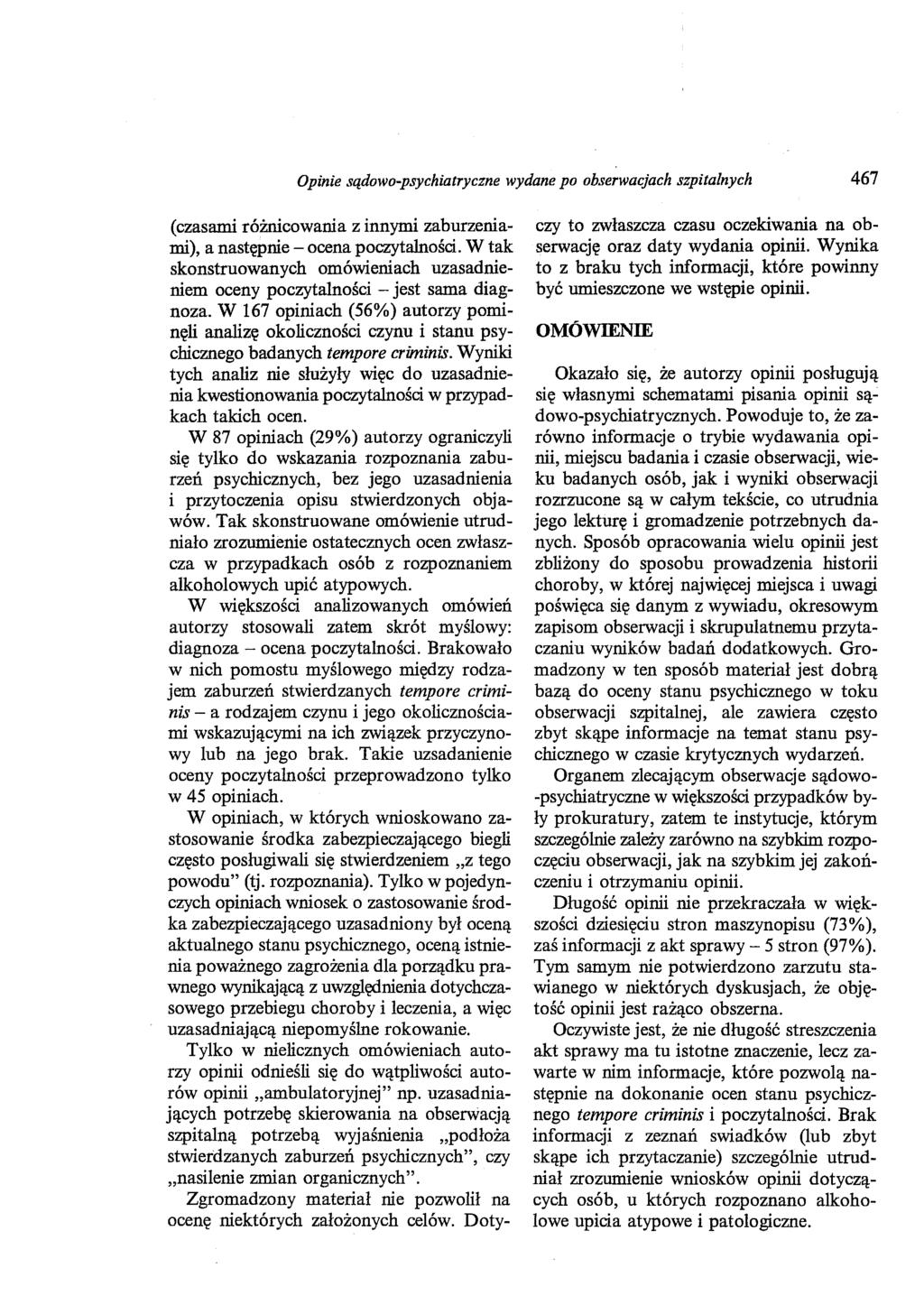 Opinie sądowo-psychiatryczne wydane po obserwacjach szpitalnych 467 (czasami różnicowania z innymi zaburzeniami), a następnie- ocena poczytalności.