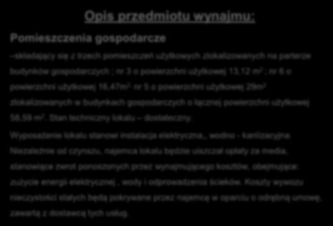 zlokalizowanych w budynkach gospodarczych o łącznej powierzchni użytkowej 58,59 m 2. Stan techniczny lokalu dostateczny.