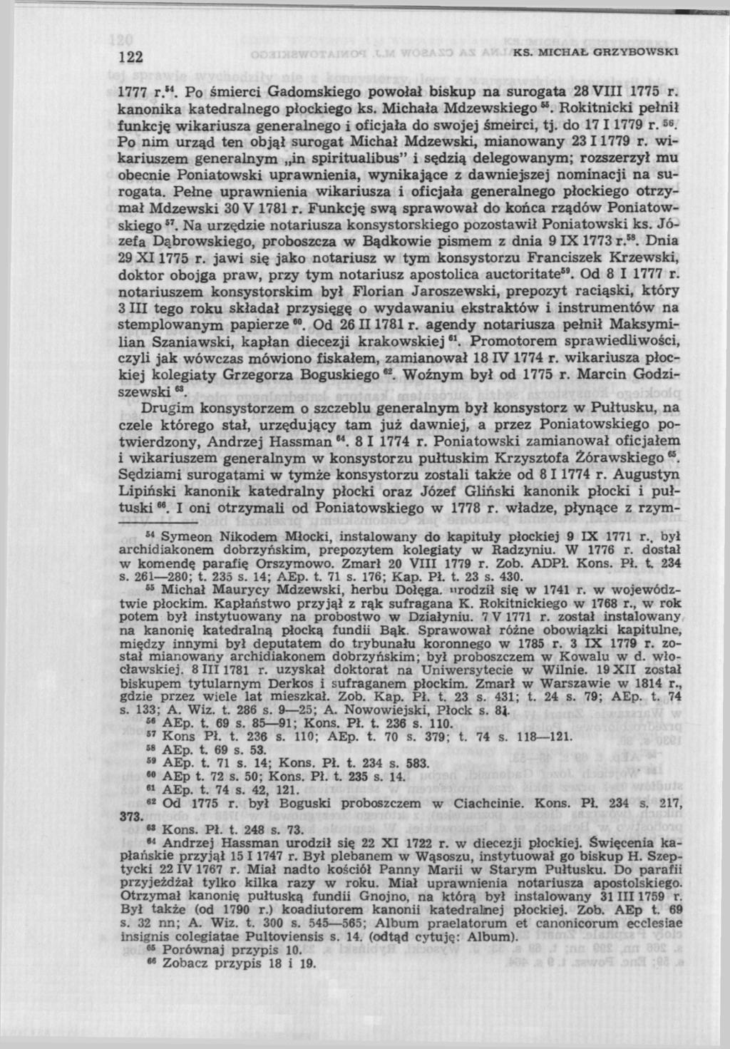 122 KS. MICHAŁ GRZYBOWSKI 1777 r. M. Po śmierci Gadomskiego powołał biskup na surogata 28 VIII 1775 r. kanonika katedralnego płockiego ks.