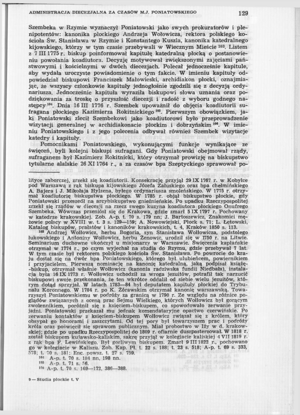 ADMINISTRACJA DIECEZJALNA ZA CZASÓW M.J. PONIATOWSKIEGO 129 Szembeka w Rzymie wyznaczył Poniatowski jako swych prokuratorów i plenipotentów: kanonika płockiego Andrzeja Wołowicza, rektora polskiego kościoła Św.