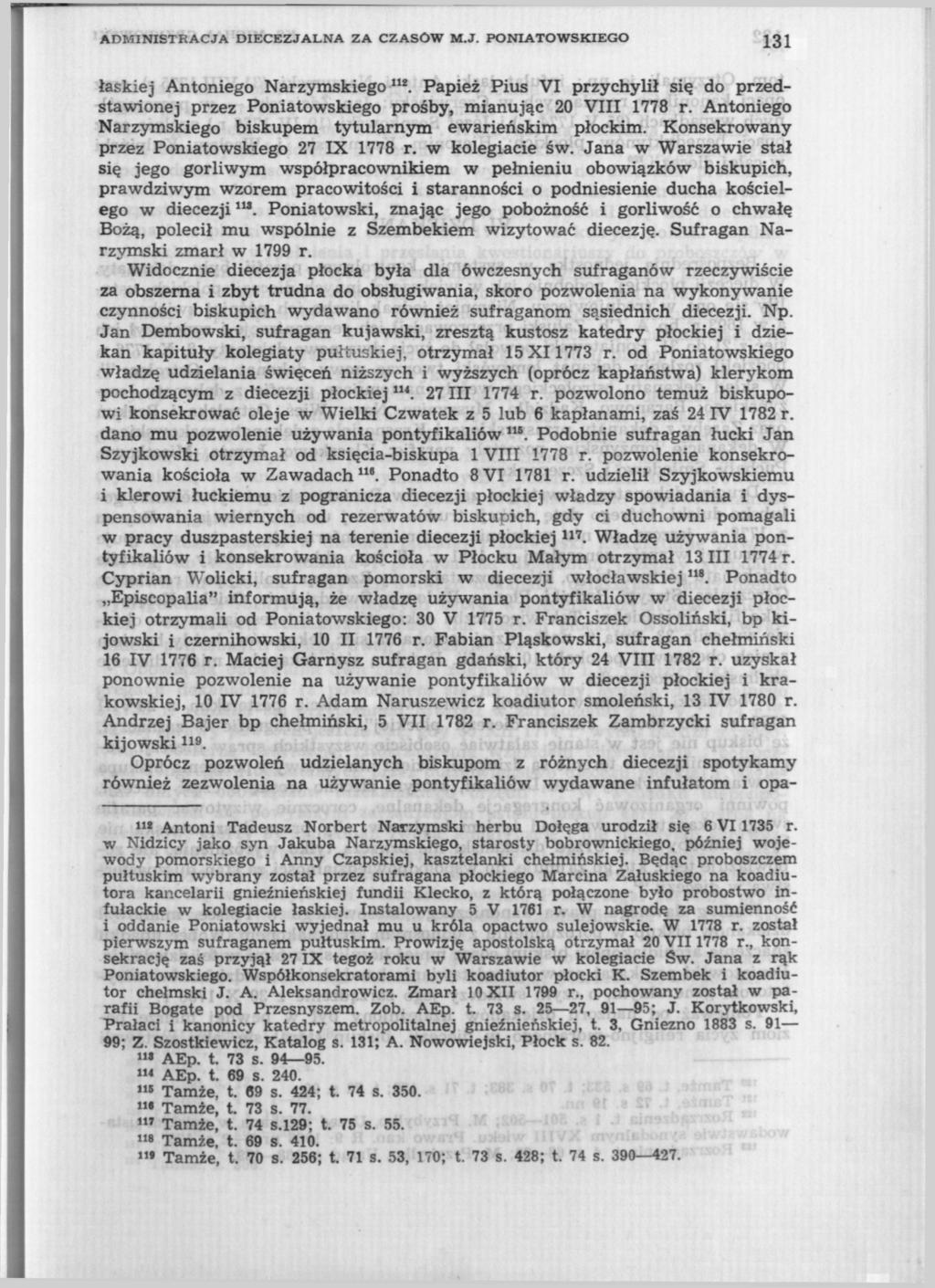 ADMINISTRACJA DIECEZJALNA ZA CZASÓW M.J. PONIATOWSKIEGO 131 łaskiej Antoniego Narzymskiego m. Papież Pius VI przychylił się do przedstawionej przez Poniatowskiego prośby, mianując 20 VIII 1778 r.