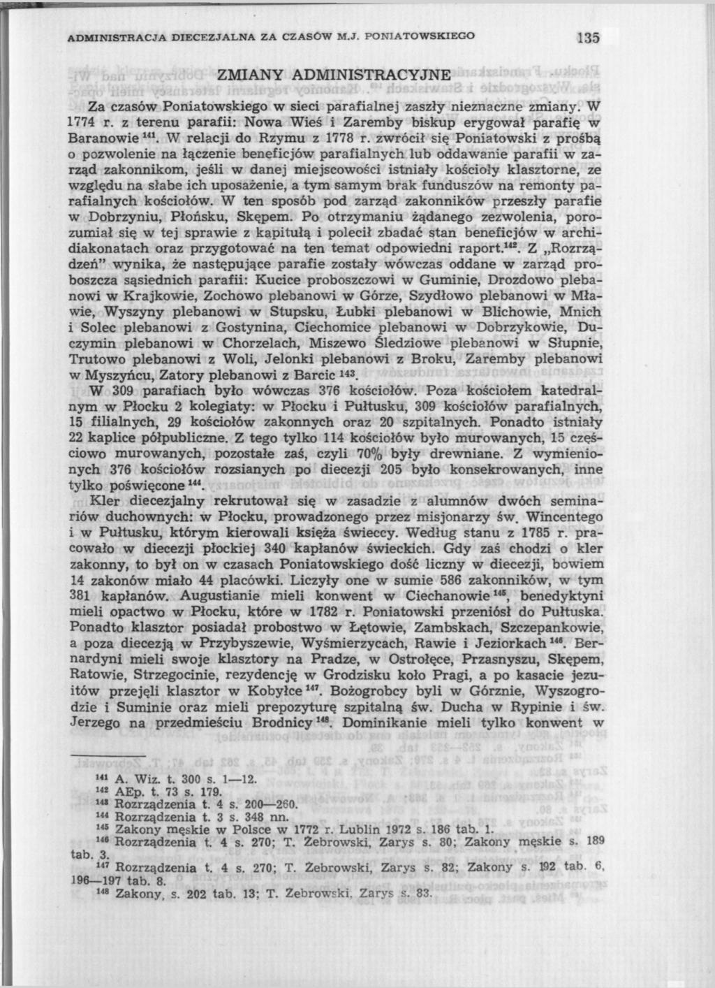 ADMINISTRACJA DIECEZJALNA ZA CZASÓW M.J. PONIATOWSKIEGO 135 ZMIANY ADMINISTRACYJNE Za czasów Poniatowskiego w sieci parafialnej zaszły nieznaczne zmiany. W 1774 r.