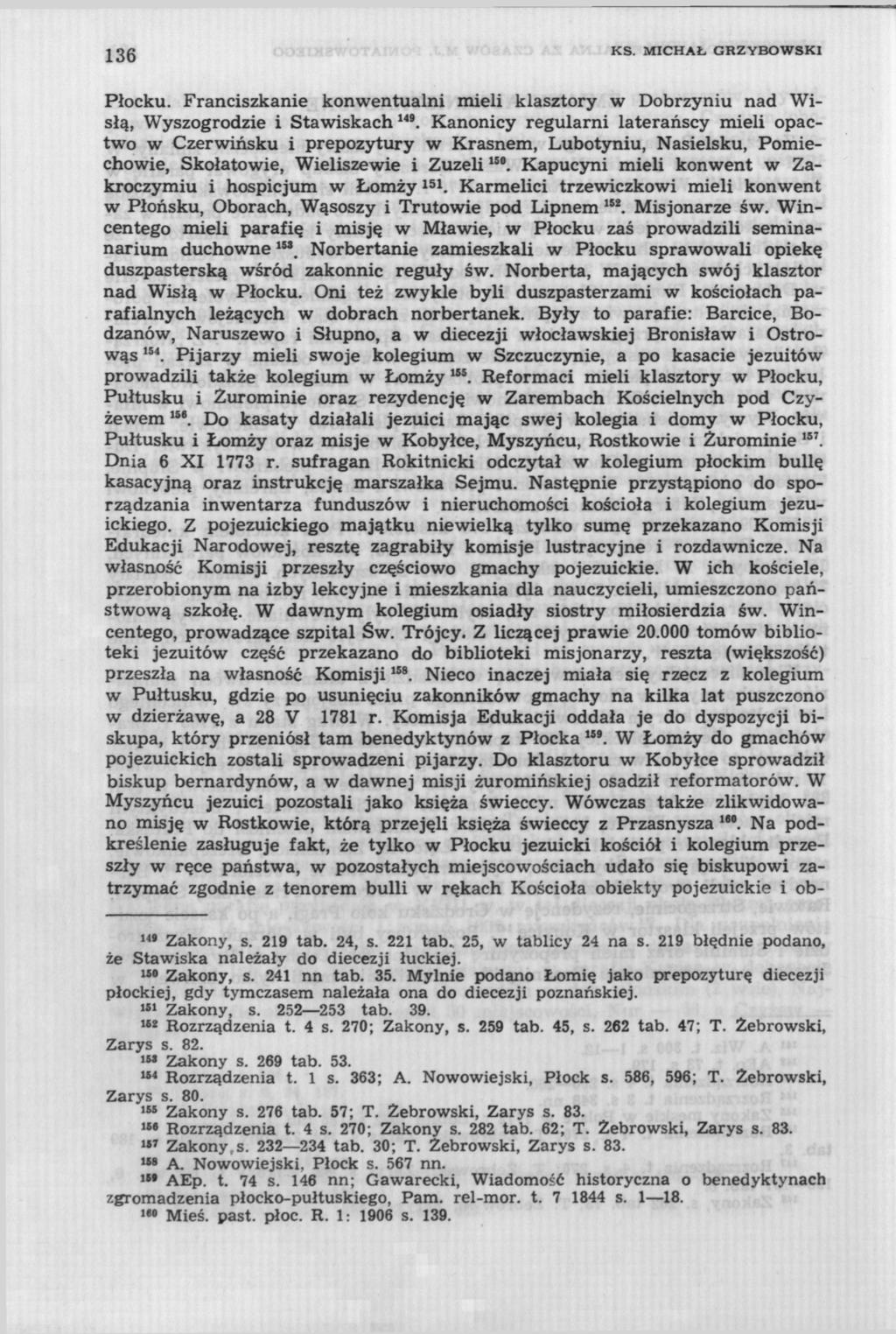 136 KS. MICHAŁ GRZYBOWSKI Płocku. Franciszkanie konwentualni mieli klasztory w Dobrzyniu nad Wisłą, Wyszogrodzie i Stawiskach 14S.