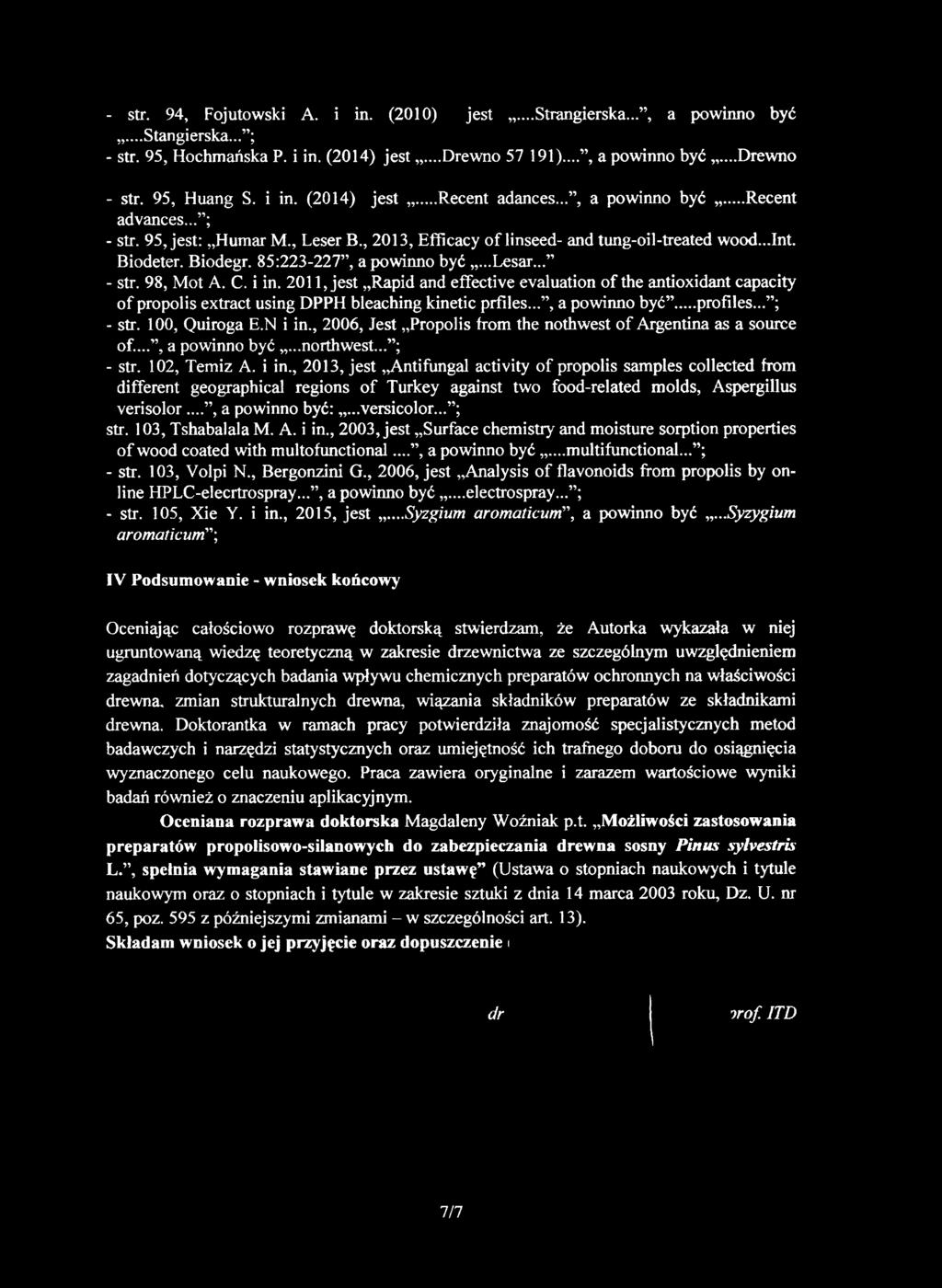 85:223-227, a powinno być...lesar... - str. 98, Mot A. C. i in. 2011, jest Rapid and effective evaluation of the antioxidant capacity of propolis extract using DPPH bleaching kinetic prfiles.