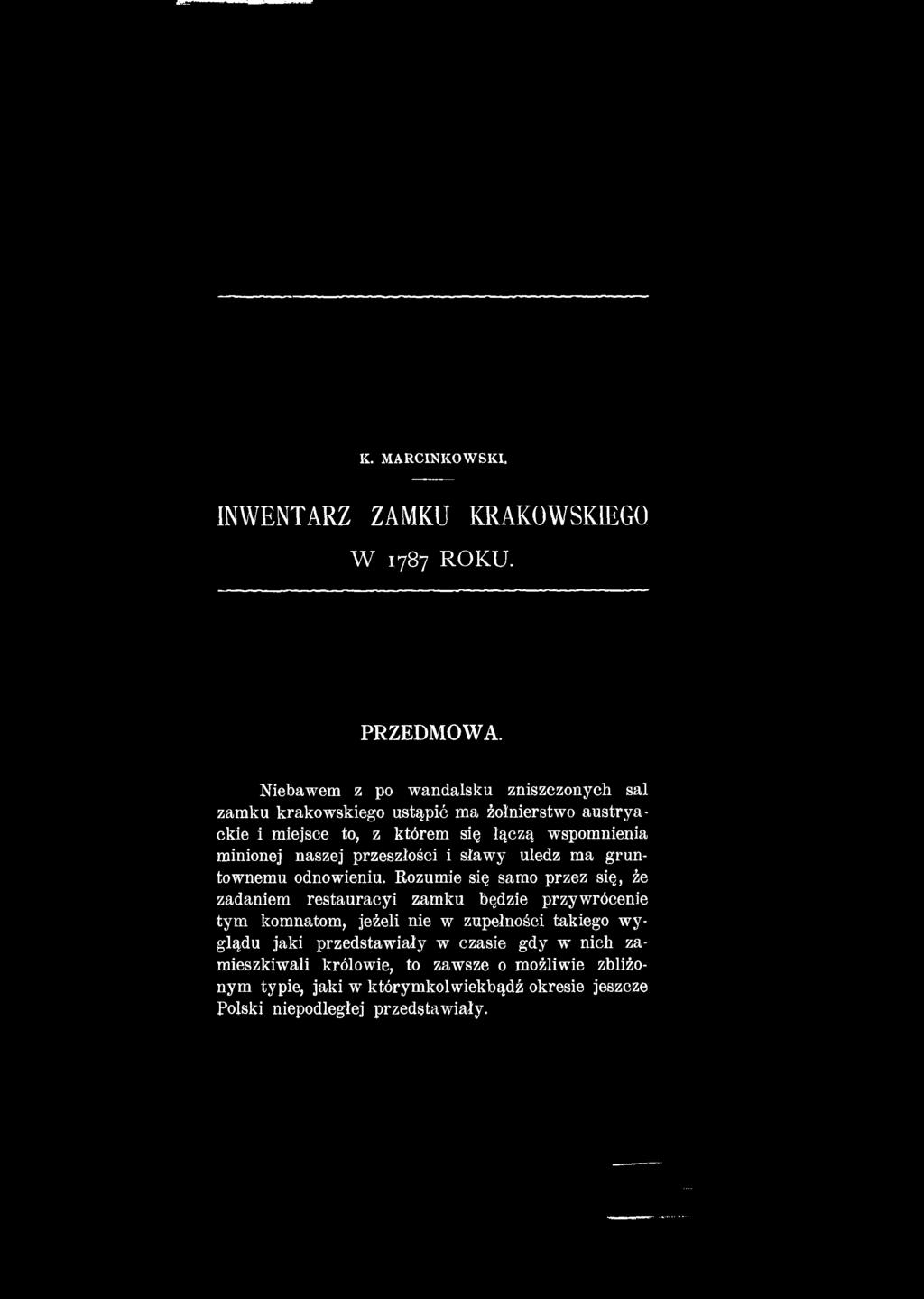 Rozumie się samo przez się, że zadaniem restauracyi zamku będzie przywrócenie tym komnatom,