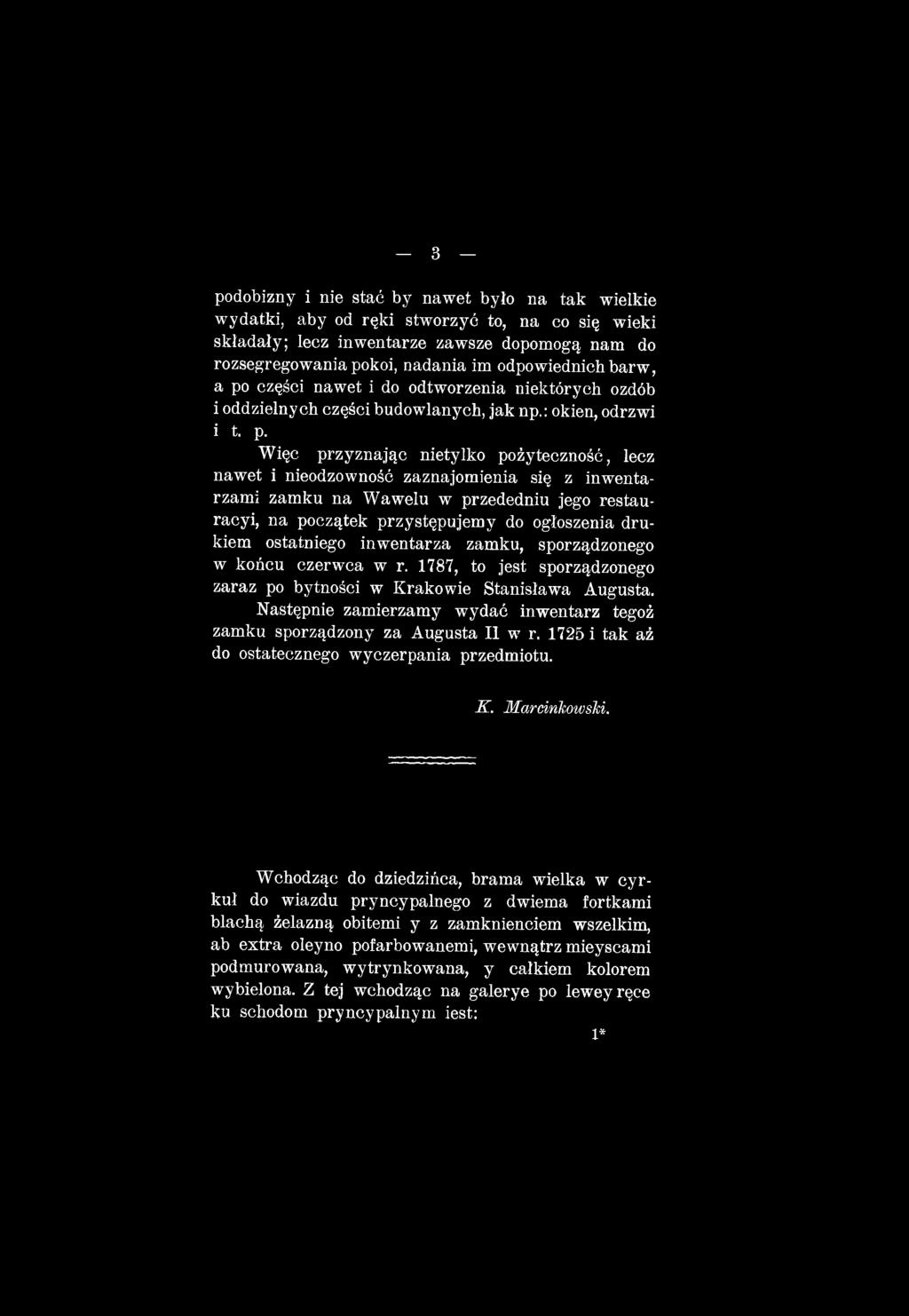 drukiem ostatniego inwentarza zamku, sporządzonego w końcu czerwca w r. 1787, to jest sporządzonego zaraz po bytności w Krakowie Stanisława Augusta.