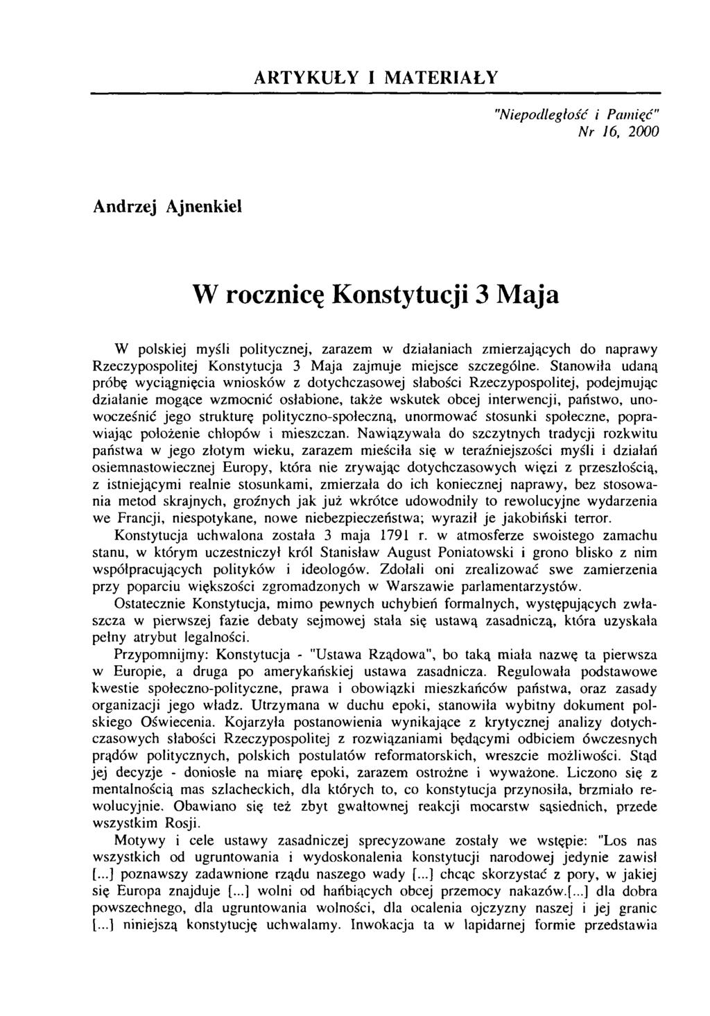 ARTYKUŁY I MATERIAŁY "Niepodległość i Pamięć" Nr 16, 2000 Andrzej Ajnenkiel W rocznicę Konstytucji 3 Maja W polskiej myśli politycznej, zarazem w działaniach zmierzających do naprawy Rzeczypospolitej