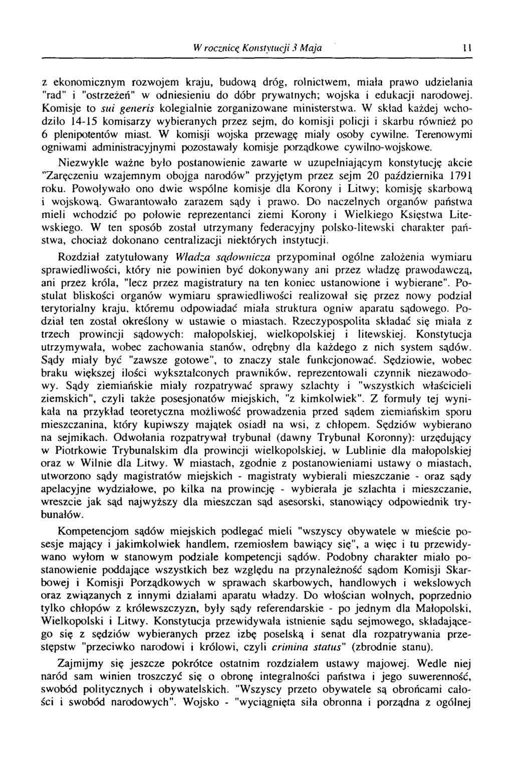 W rocznicą Konstytucji 3 Maja 11 z ekonomicznym rozwojem kraju, budową dróg, rolnictwem, miała prawo udzielania "rad" i "ostrzeżeń" w odniesieniu do dóbr prywatnych; wojska i edukacji narodowej.