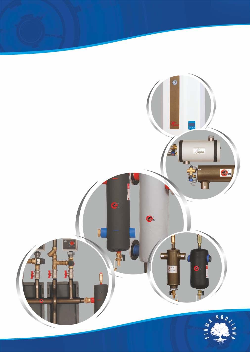 Elektryczne kotły wodne EKW Elektryczne suszarki ECO Elektryczne suszarko-ogrzewacze ECOTERM Grupy bezpieczeństwa Sprzęgła hydrauliczne SHE Kolektory rozdzielające Grupy pompowe Zespoły