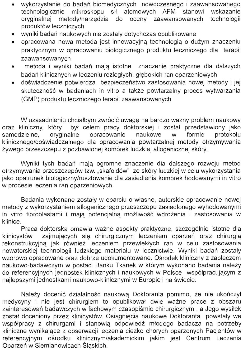 wykorzystanie do badań biomedycznych nowoczesnego i zaawansowanego technologicznie mikroskopu sił atomowych AFM stanowi wskazanie oryginalnej metody/narzędzia do oceny zaawansowanych technologii