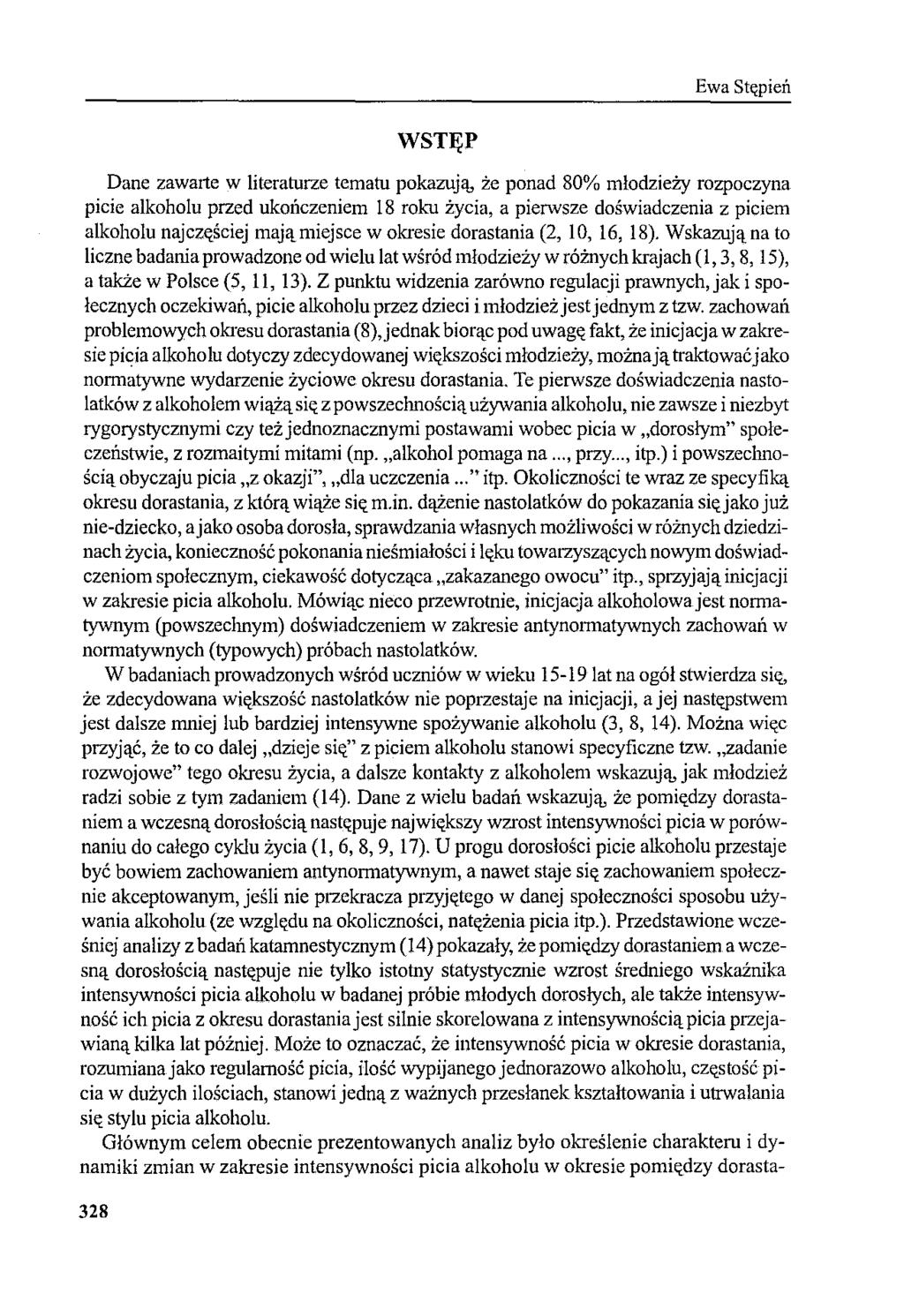 Ewa St~pień WSTĘP Dane zawarte w literaturze tematu pokazują, że ponad 80% młodzieży rozpoczyna picie alkoholu przed ukończeniem 18 roku życia, a pierwsze doświadczenia z piciem alkoholu najcz«ściej