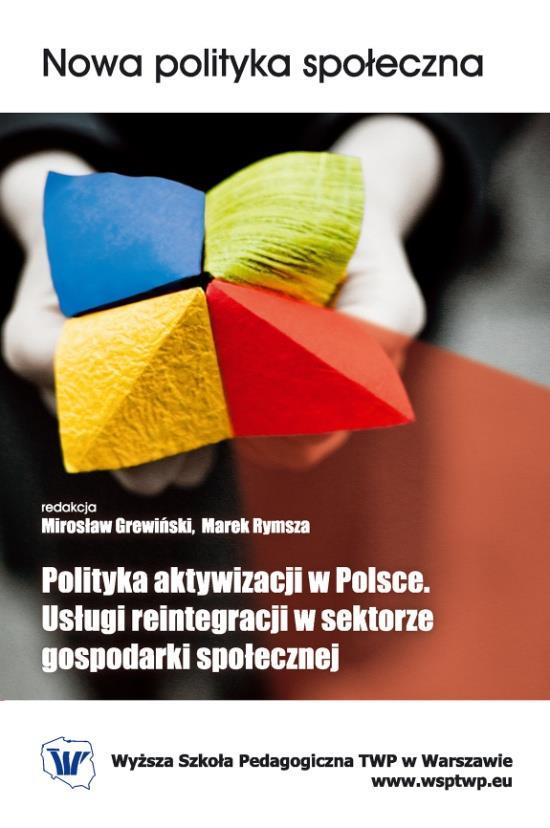 Afirmacja i krytyka działań Ekonomii Społecznej Duży entuzjazm, ograniczone wyniki Kreowanie dualnego rynku pracy lepsze i gorsze zatrudnienie