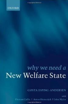 Ważna książka Why we need a new welfare state? 2002 red. Esping Andersen Książka napisana na zlecenie belgijskiego ministra pracy i polityki społecznej nt.